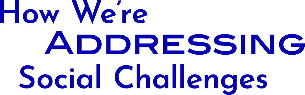 How We’re Addressing Social Challenges